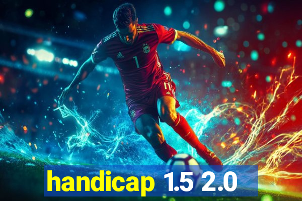 handicap 1.5 2.0